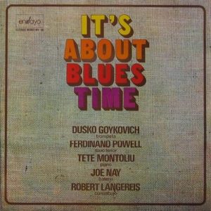 DUSKO GOYKOVICH IT'S ABOUT BLUES TIME