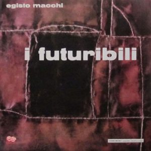 EGISTO MACCHI I FUTURIBILI