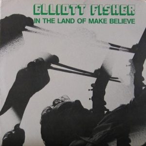 ELLIOTT FISHER IN THE LAND OF MAKE BELIEVE