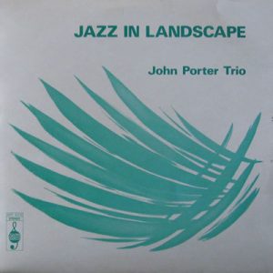 JOHN PORTER Trio JAZZ IN LANDSCAPE