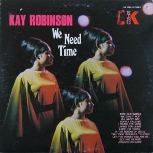 KAY ROBINSON WE NEED TIME