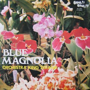 KING ZERAND Orchestra BLUE MAGNOLIA