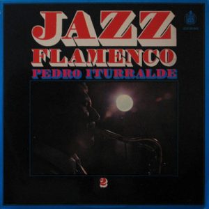 PEDRO ITURRALDE JAZZ FLAMENCO 2